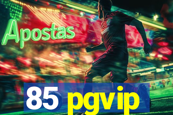 85 pgvip